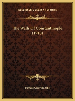 The Walls Of Constantinople (1910) by Baker, Bernard Granville