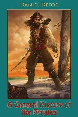 A General History of the Pyrates (illustrated) by Defoe, Daniel