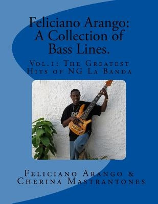 Feliciano Arango: A Collection of Bass Lines. Vol.1: The Greatest Hits of NG La Banda by Mastrantones, Cherina