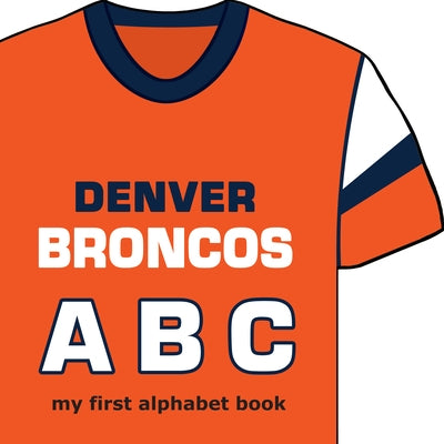 Denver Broncos Abc-Board by Epstein, Brad M.