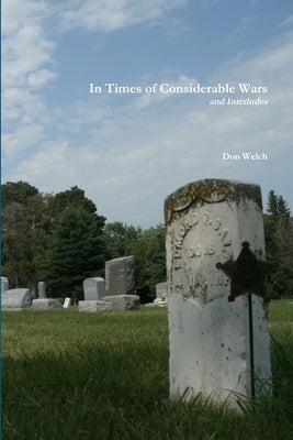 In Times of Considerable Wars by Welch, Don