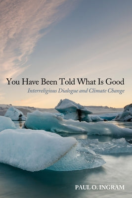 You Have Been Told What Is Good by Ingram, Paul O.