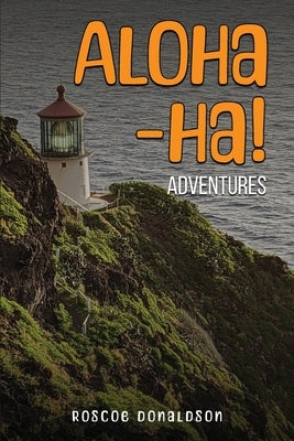 Aloha-ha! Adventures by Donaldson, Roscoe