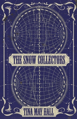 The Snow Collectors by Hall, Tina May
