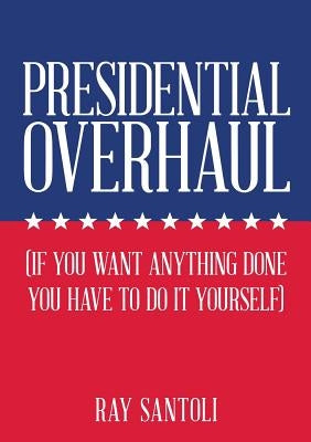 Presidential Overhaul by Santoli, Ray