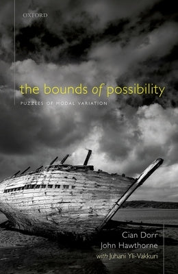The Bounds of Possibility: Puzzles of Modal Variation by Dorr, Cian