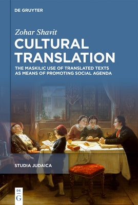 Cultural Translation: The Haskalah Library and the Making of the Modern Jew by Shavit, Zohar