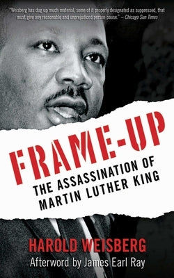 Frame-Up: The Assassination of Martin Luther King by Weisberg, Harold