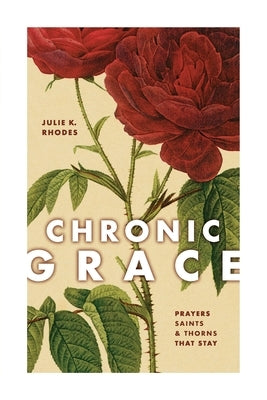 Chronic Grace by Rhodes, Julie K.