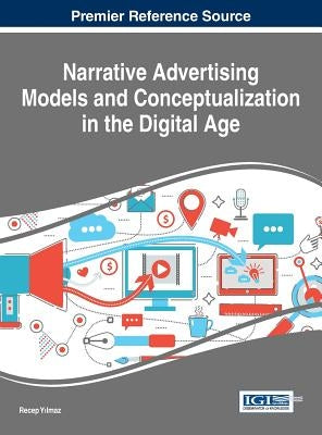Narrative Advertising Models and Conceptualization in the Digital Age by Yılmaz, Recep