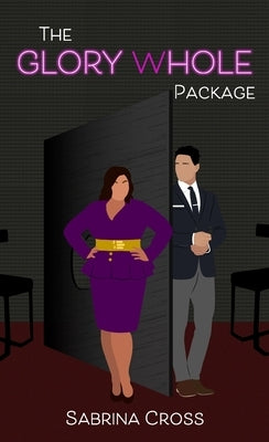 The Glory Whole Package by Cross, Sabrina