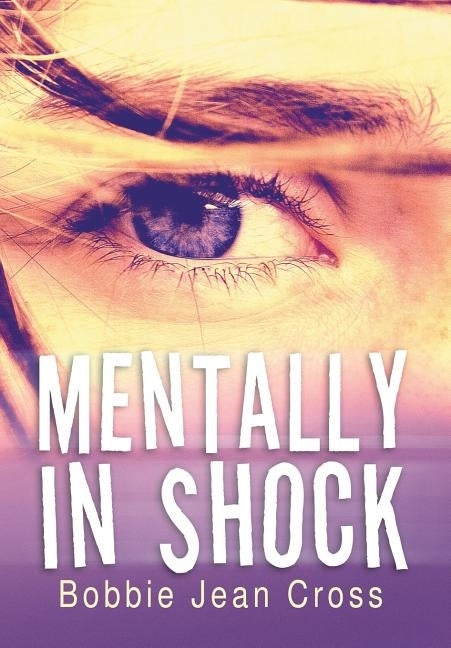 Mentally in Shock by Cross, Bobbie Jean