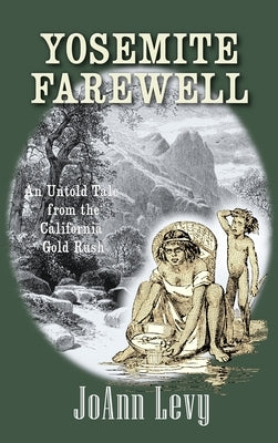 Yosemite Farewell: An Untold Tale from the California Gold Rush by Levy, Joann