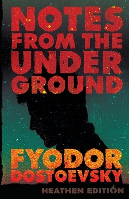 Notes from the Underground (Heathen Edition) by Dostoevsky, Fyodor