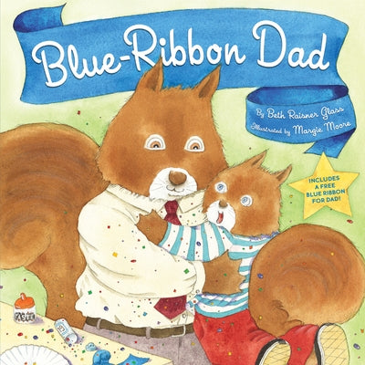 Blue-Ribbon Dad: Includes a Free Blue Ribbon for Dad by Raisner Glass, Beth
