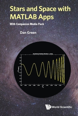 Stars and Space with MATLAB Apps (with Companion Media Pack) by Green, Daniel