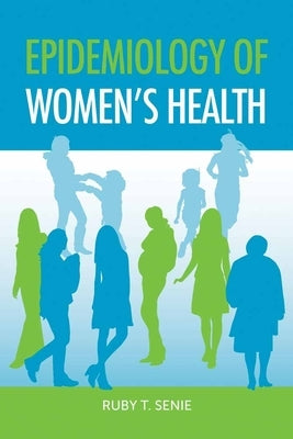 Epidemiology of Women's Health by Senie, Ruby T.