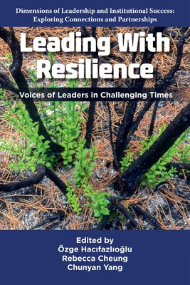 Leading with Resilience: Voices of Leaders in Challenging Times by Hacıfazlıoğlu, Özge