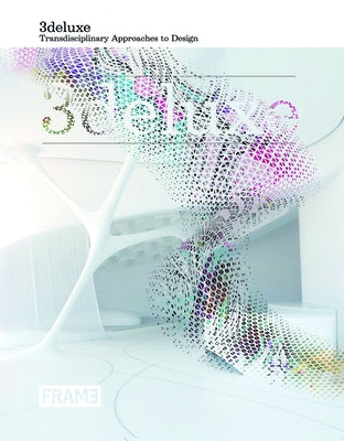 3deluxe: Transdisciplinary Approaches to Design by 3deluxe
