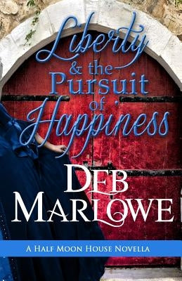 Liberty and the Pursuit of Happiness by Marlowe, Deb