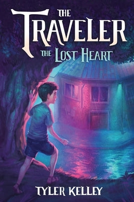 The Traveler The Lost Heart by Kelley, Tyler
