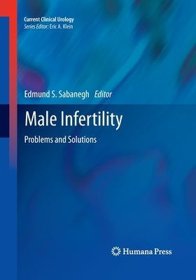 Male Infertility: Problems and Solutions by Sabanegh Jr, Edmund S.