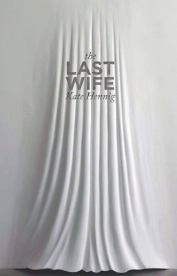 The Last Wife by Hennig, Kate