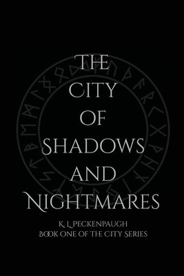 The City of Shadows and Nightmares by Peckenpaugh, K. L.