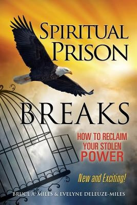 Spiritual Prison Breaks by Miles, Bruce A.