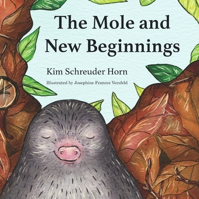 The Mole and New Beginnings: Children's rhyme story book by Schreuder, Kim Horn