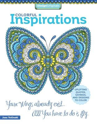 Colorful Inspirations: Uplifting Quotes, Sayings, and Designs to Color by Volinski, Jess