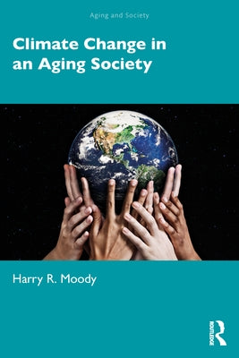 Climate Change in an Aging Society by Moody, Harry R.