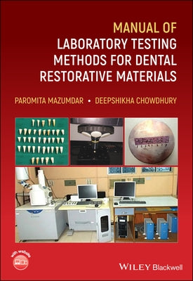Manual of Laboratory Testing Methods for Dental Restorative Materials by Mazumdar, Paromita