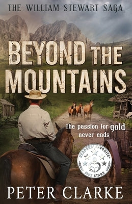 Beyond the Mountains: The William Stewart Saga by Clarke, Peter