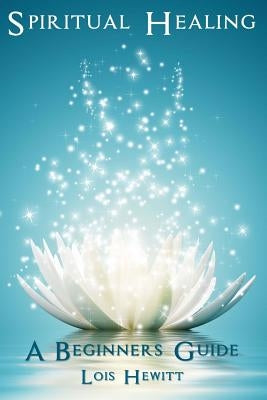 Spiritual Healing by Hewitt, Lois