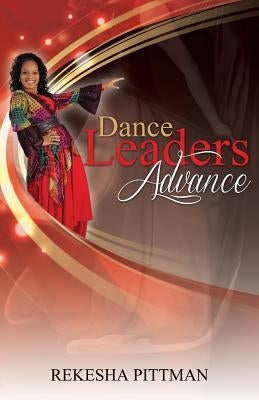 Dance Leaders Advance by Pittman, Rekesha