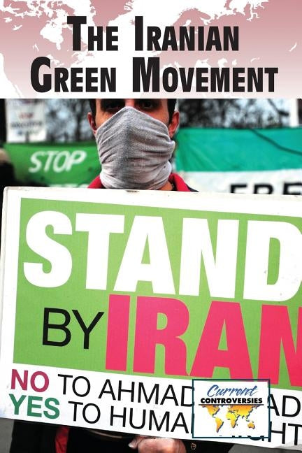 The Iranian Green Movement by Miller, Debra A.