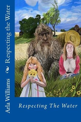 Respecting the Water by Williams, Arla Collett