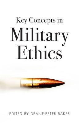 Key Concepts in Military Ethics by Baker, Deane-Peter