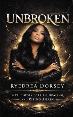 Unbroken by Dorsey, Ryedrea