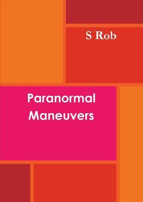 Paranormal Maneuvers by Rob, S.