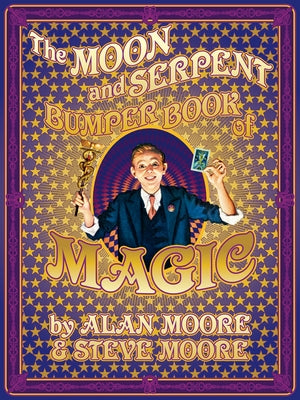 The Moon & Serpent Bumper Book of Magic by Moore, Alan