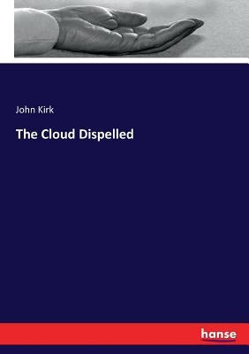 The Cloud Dispelled by Kirk, John