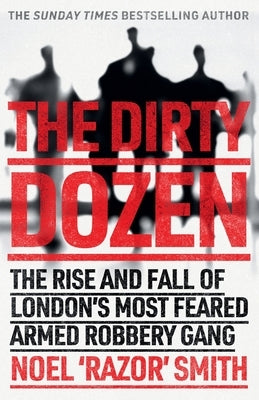 The Dirty Dozen by Smith, Noel 'Razor'