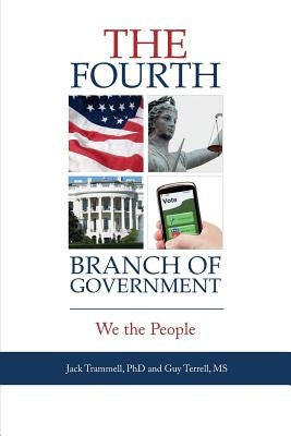 The Fourth Branch of Government: We the People by Trammell, Jack