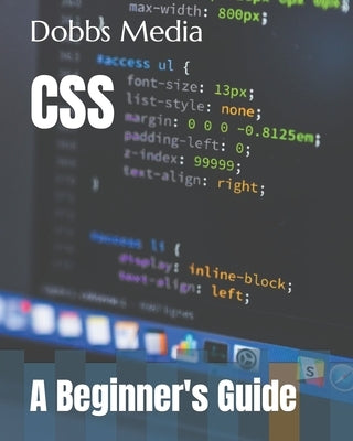 CSS: A Beginner's Guide by Media, Dobbs
