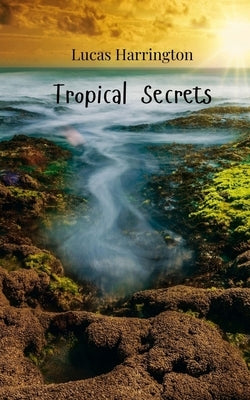 Tropical Secrets by Harrington, Lucas