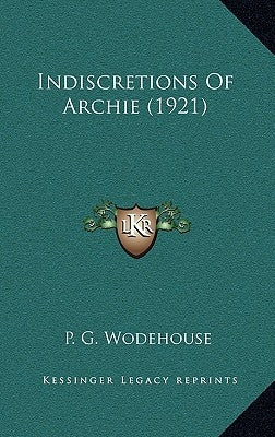 Indiscretions of Archie by Wodehouse, P. G.