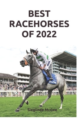 Best Racehorses of 2022 by McGee, Sieglinde