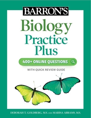 Barron's Biology Practice Plus: 400+ Online Questions and Quick Study Review by Goldberg, Deborah T.